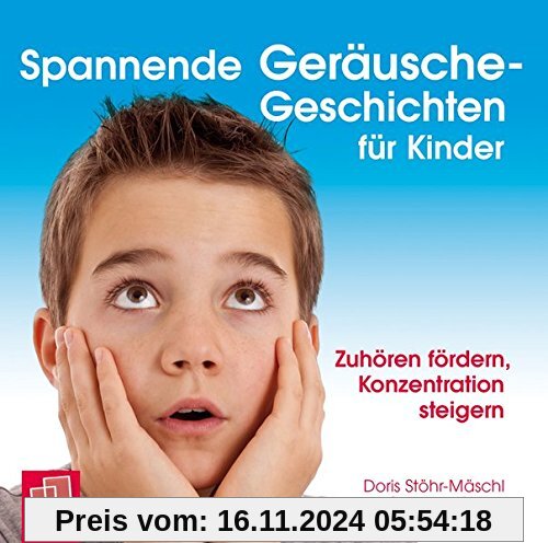 Spannende Geräusche-Geschichten für Kinder von 6 bis 12 Jahren: Zuhören fördern, Konzentration steigern