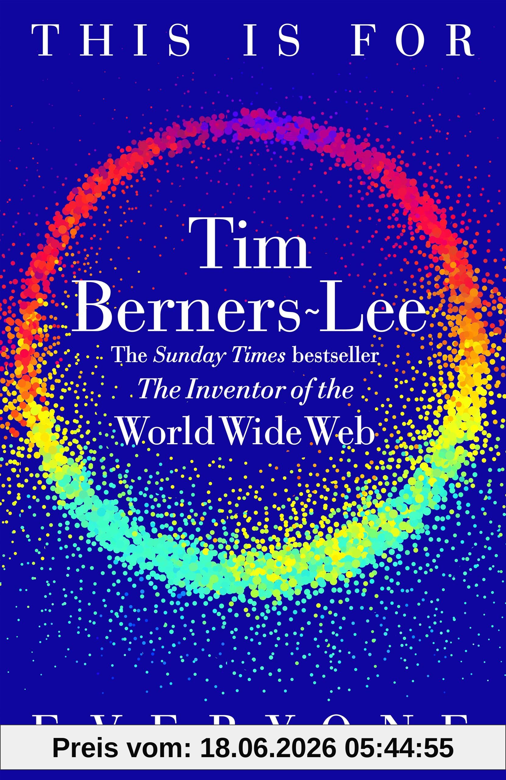 Tim Berners-Lee This Is For Everyone, The Captivating Memoir From The Inventor Of The World Wide Web