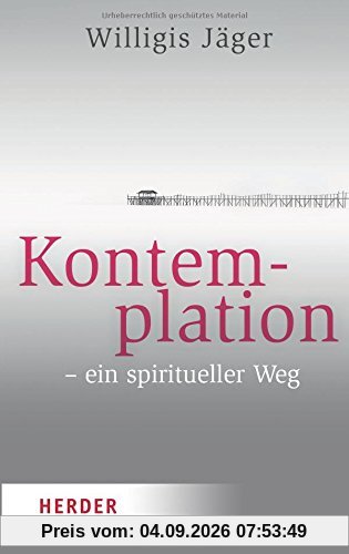 Kontemplation - ein spiritueller Weg (HERDER spektrum)
