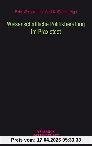 Wissenschaftliche Politikberatung im Praxistest
