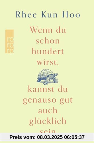 Wenn du schon hundert wirst, kannst du genauso gut auch glücklich sein: Der Bestseller aus Korea