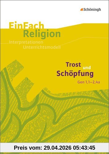 EinFach Religion: Trost und Schöpfung (Gen 1,1 - 2,4a): Jahrgangsstufen 8 - 11