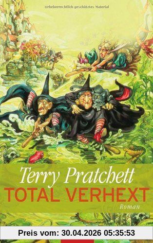 Total verhext: Ein Scheibenwelt-Roman