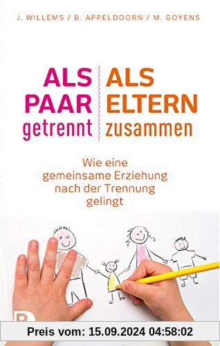 Als Paar getrennt - Als Eltern zusammen - Wie eine gemeinsame Erziehung nach der Trennung gelingt