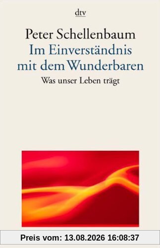 Im Einverständnis mit dem Wunderbaren: Was unser Leben trägt