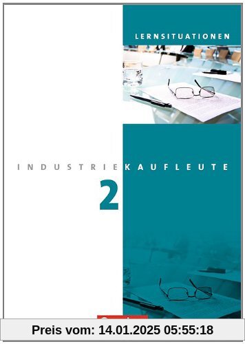 Industriekaufleute - Neubearbeitung: 2. Ausbildungsjahr: Lernfelder 6-9 - Arbeitsbuch mit Lernsituationen