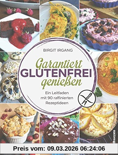 Birgit Irgang Garantiert Glutenfrei Genießen, Ein Leitfaden Mit 90 Raffinierten Rezepten
