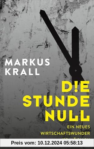 Die Stunde Null: Ein neues Wirtschaftswunder ist möglich