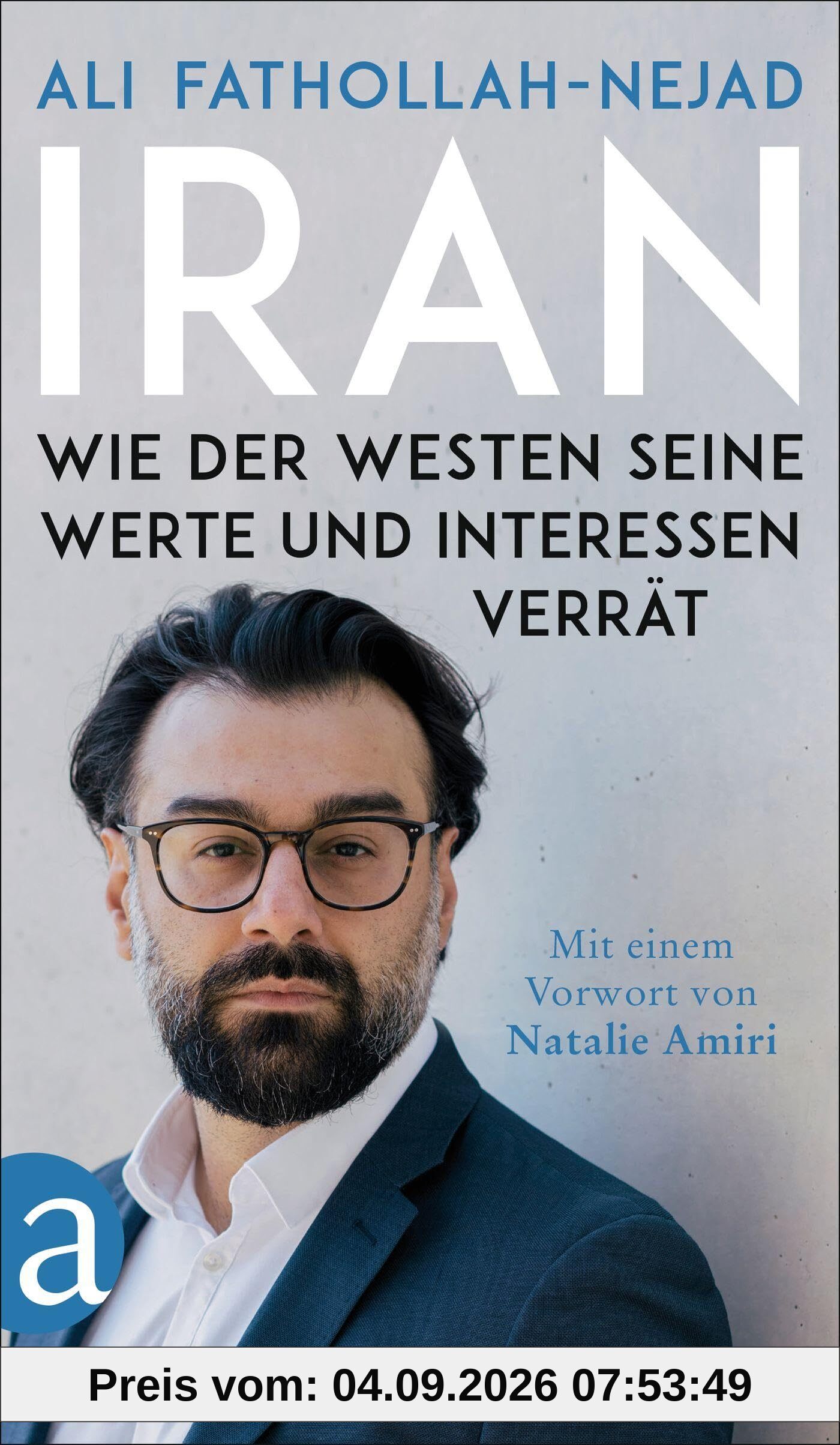 Iran – Wie der Westen seine Werte und Interessen verrät