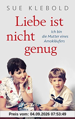 Liebe ist nicht genug - Ich bin die Mutter eines Amokläufers
