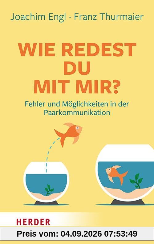 Wie redest Du mit mir?: Fehler und Möglichkeiten in der Paarkommunikation