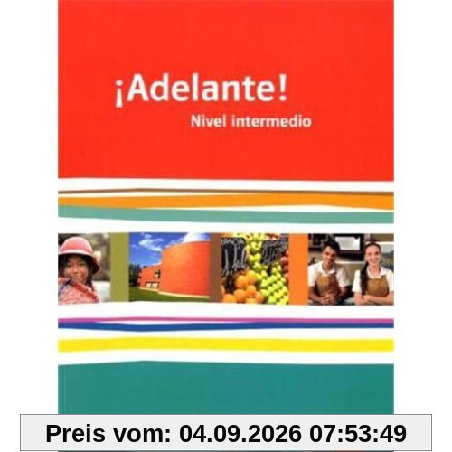 ¡Adelante! Schülerbuch 11./12. Schuljahr. Nivel intermedio: Spanisch als neu einsetzende Fremdsprache an berufsbildenden Schulen und Gymnasien