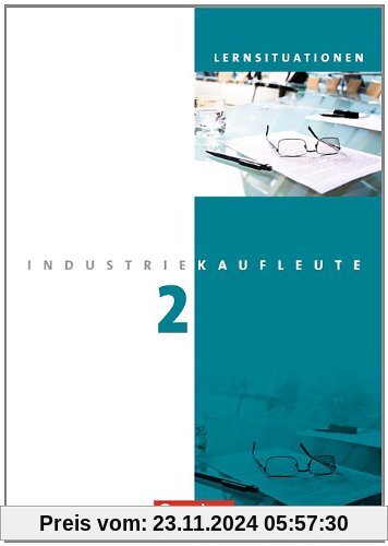 Industriekaufleute - Neubearbeitung: 2. Ausbildungsjahr: Lernfelder 6-9 - Arbeitsbuch mit Lernsituationen