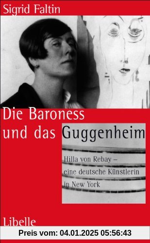 Die Baroness und das Guggenheim: Hilla von Rebay - eine deutsche Künstlerin in New York