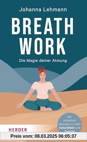 Breathwork: Die Magie deiner Atmung. Mit einfachen Übungen zu mehr Gesundheit und Energie