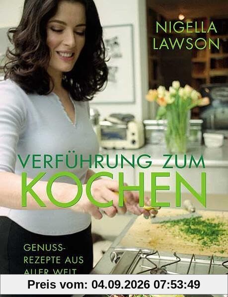 Verführung zum Kochen: Genuss-Rezepte aus aller Welt