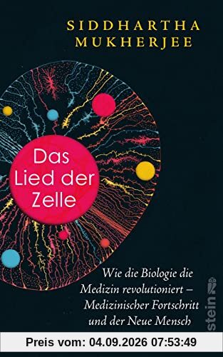 Das Lied der Zelle: Wie die Biologie die Medizin revolutioniert – Medizinischer Fortschritt und der Neue Mensch | Das spektakuläre neue Buch des Pulitzer-Preisträgers