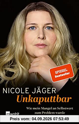 Unkaputtbar: Wie mein Mangel an Selbstwert zum Problem wurde und wie ich da wieder rauskam