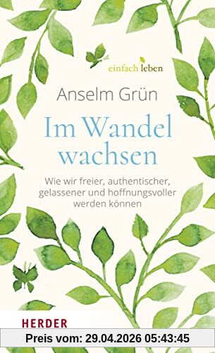 Im Wandel wachsen: Wie wir freier, authentischer, gelassener und hoffnungsvoller werden können