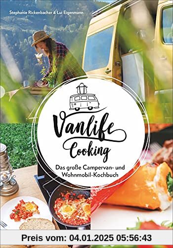 Vanlife Cooking: Das große Campervan- und Wohnmobil- Kochbuch