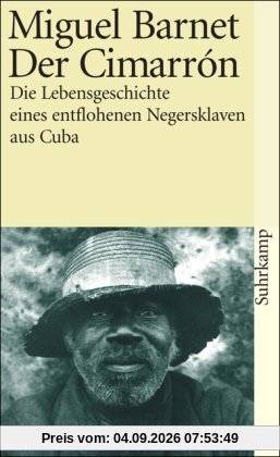 Der Cimarrón: Die Lebensgeschichte eines entflohenen Negersklaven aus Cuba, von ihm selbst erzählt (suhrkamp taschenbuch)
