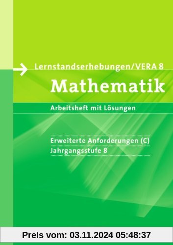 Vorbereitungsmaterialien für VERA. Mathematik 8. Schuljahr: erweiterte Anforderungen C. Arbeitsheft mit Lösungen