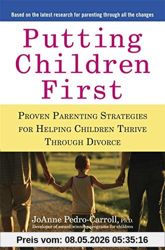 JoAnne Pedro-Carroll Putting Children First, Proven Parenting Strategies For Helping Children Thrive Through Divorce