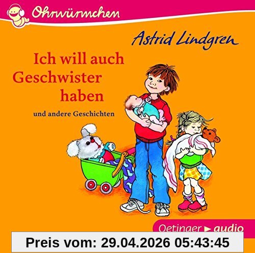 Ich will auch Geschwister haben und andere Geschichten (CD): Ungekürzte Lesungen mit Geräuschen und Musik, ca. 30 min.