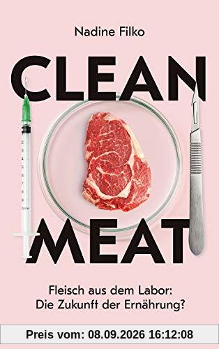 Clean Meat: Fleisch aus dem Labor: Die Zukunft der Ernährung?