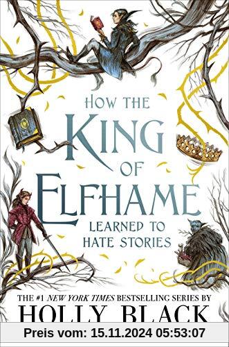 How the King of Elfhame Learned to Hate Stories (The Folk of the Air)