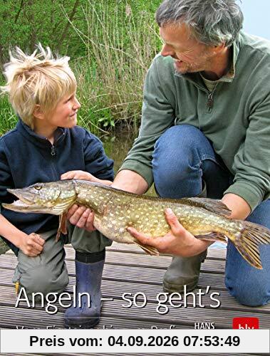 Angeln – so geht’s: Vom Einsteiger bis zum Profi (BLV)