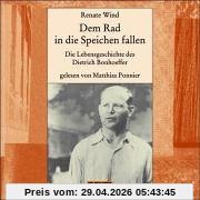 Dem Rad in die Speichen fallen: Die Lebensgeschichte des Dietrich Bonhoeffer. Gelesen von Matthias Ponnier. 2 CD Digipack, 2 Std. 47 Min. (Beltz & Gelberg - Hörbuch)
