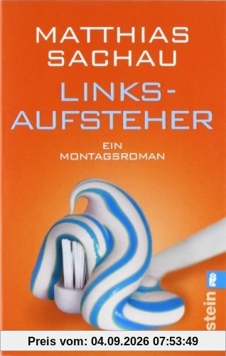 Linksaufsteher: Ein Montagsroman