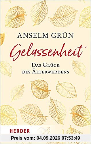 Gelassenheit - das Glück des Älterwerdens (HERDER spektrum)