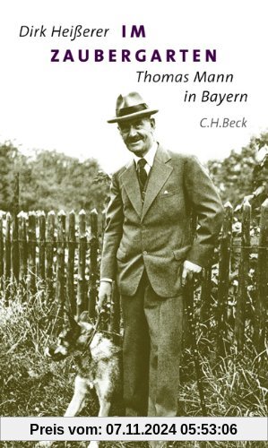 Im Zaubergarten: Thomas Mann in Bayern