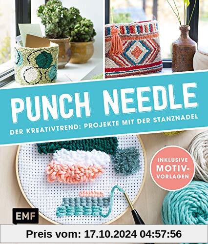 Punch Needle – Der Kreativtrend: Projekte mit der Stanznadel: Inklusive Motivvorlagen