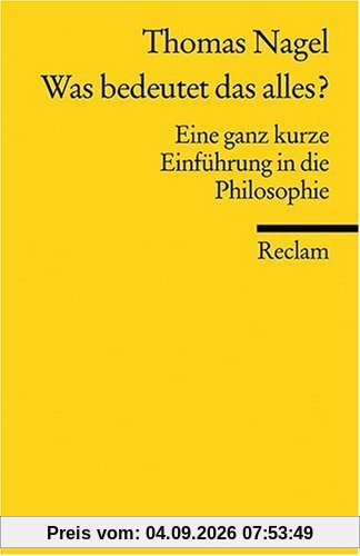 Was bedeutet das alles?: Eine ganz kurze Einführung in die Philosophie