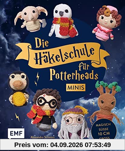 Die Häkelschule für Potterheads – Minis: Magische Charaktere und phantastische Wesen im Kleinformat: So einfach und schnell wie von Zauberhand gehäkelt – süße 10 cm groß