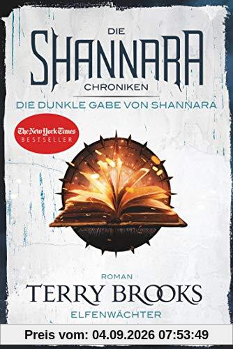 Die Shannara-Chroniken: Die dunkle Gabe von Shannara 1 - Elfenwächter: Roman