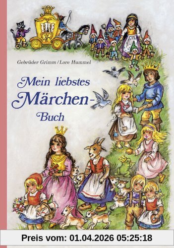 Mein liebstes Märchenbuch: Märchen der Gebrüder Grimm