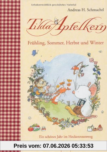 Tilda Apfelkern. Frühling, Sommer, Herbst und Winter: Ein schönes Jahr im Heckenrosenweg