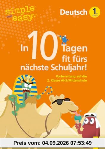 simple und easy In 10 Tagen fit fürs nächste Schuljahr! Deutsch 1: Vorbereitung auf die 2. Klasse AHS/Mittelschule (simple und easy: Easy auf Schularbeiten und Prüfungen vorbereiten)