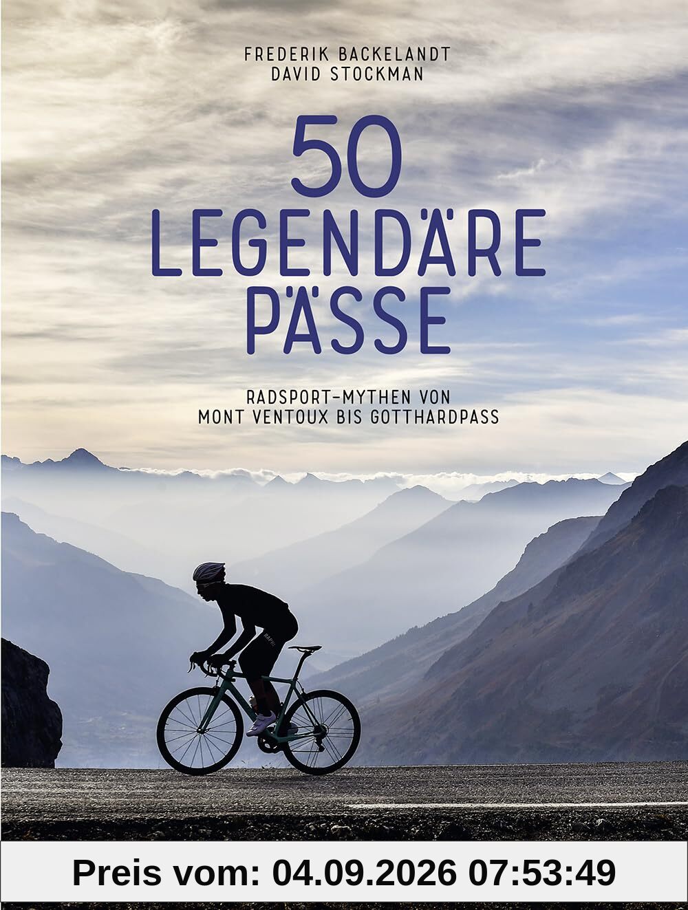 50 legendäre Pässe: Radsport-Mythen von Mont Ventoux bis Gotthardpass