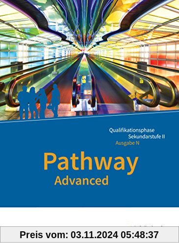 Pathway und Pathway Advanced / Lese- und Arbeitsbücher Englisch für die gymnasiale Oberstufe - Ausgabe Niedersachsen: Pa