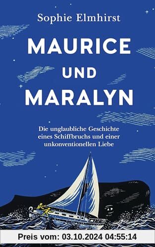 Maurice und Maralyn: Die unglaubliche Geschichte eines Schiffbruchs und einer unkonventionellen Liebe