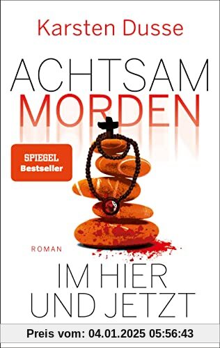 Achtsam morden im Hier und Jetzt: Roman (Achtsam morden-Reihe, Band 4)