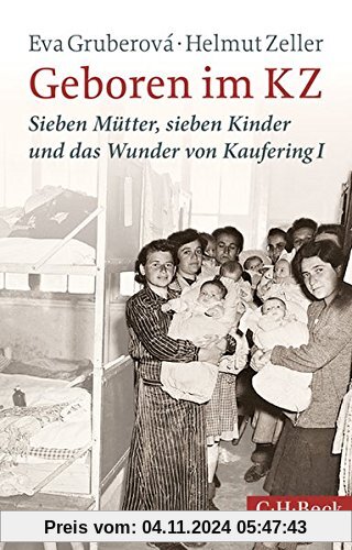 Geboren im KZ: Sieben Mütter, sieben Kinder und das Wunder von Kaufering I