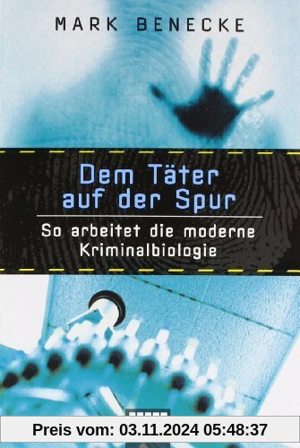 Dem Täter auf der Spur: So arbeitet die moderne Kriminalbiologie