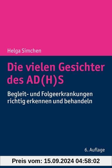 Die vielen Gesichter des AD(H)S: Begleit- und Folgeerkrankungen richtig erkennen und behandeln