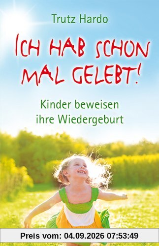 Ich hab schon mal gelebt! Kinder beweisen ihre Wiedergeburt
